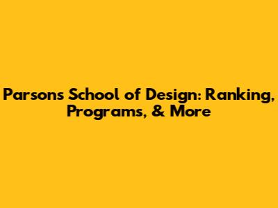 Parsons School of Design: Ranking, Programs, & More