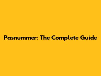 Pasnummer: The Complete Guide