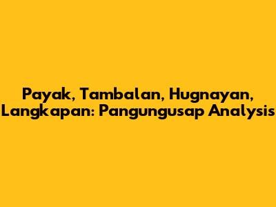 Payak, Tambalan, Hugnayan, Langkapan: Pangungusap Analysis