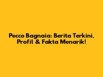 Pecco Bagnaia: Berita Terkini, Profil & Fakta Menarik!