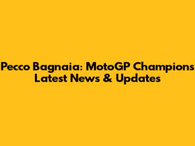 Pecco Bagnaia: MotoGP Champion's Latest News & Updates
