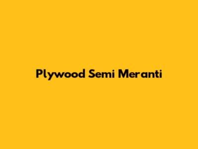 Plywood Semi Meranti