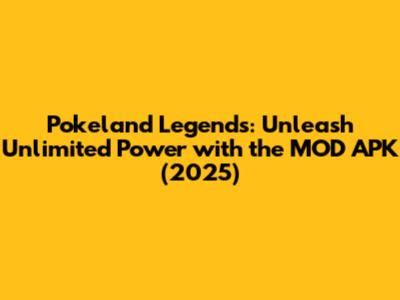 Pokeland Legends: Unleash Unlimited Power with the MOD APK (2025)