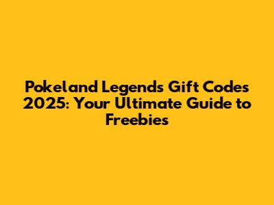 Pokeland Legends Gift Codes 2025: Your Ultimate Guide to Freebies