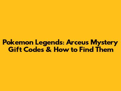Pokemon Legends: Arceus Mystery Gift Codes & How to Find Them