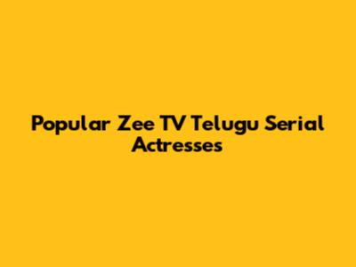 Popular Zee TV Telugu Serial Actresses
