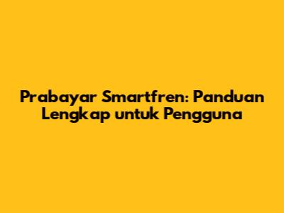 Prabayar Smartfren: Panduan Lengkap untuk Pengguna