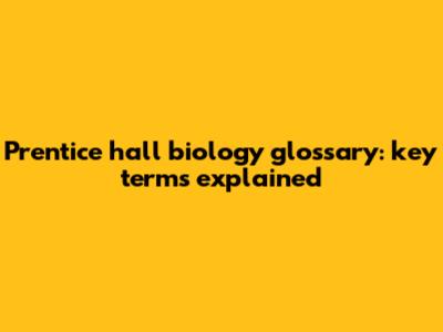 Prentice hall biology glossary: key terms explained