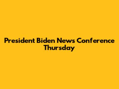 President Biden News Conference Thursday