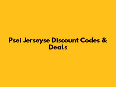 Psei Jerseyse Discount Codes & Deals