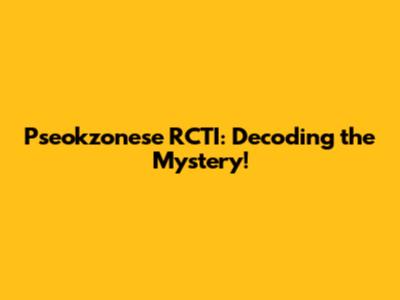 Pseokzonese RCTI: Decoding the Mystery!
