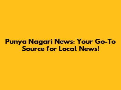 Punya Nagari News: Your Go-To Source for Local News!