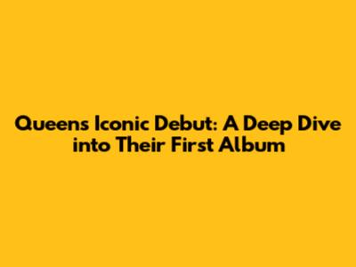Queen's Iconic Debut: A Deep Dive into Their First Album