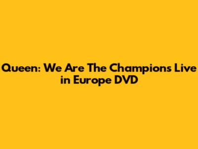 Queen: We Are The Champions Live in Europe DVD
