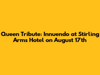 Queen Tribute: Innuendo at Stirling Arms Hotel on August 17th