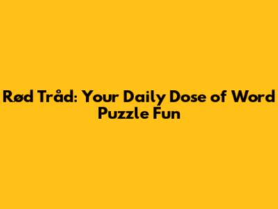 Rød Tråd: Your Daily Dose of Word Puzzle Fun
