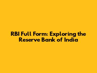 RBI Full Form: Exploring the Reserve Bank of India