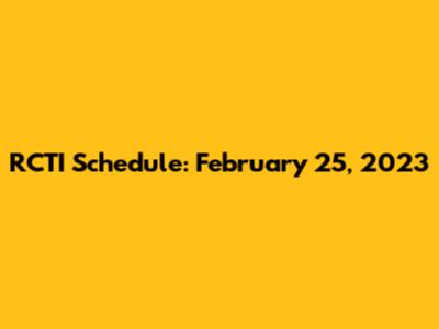 RCTI Schedule: February 25, 2023