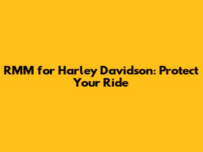 RMM for Harley Davidson: Protect Your Ride