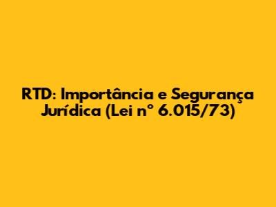 RTD: Importância e Segurança Jurídica (Lei nº 6.015/73)