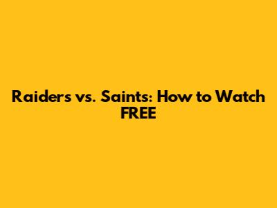 Raiders vs. Saints: How to Watch FREE