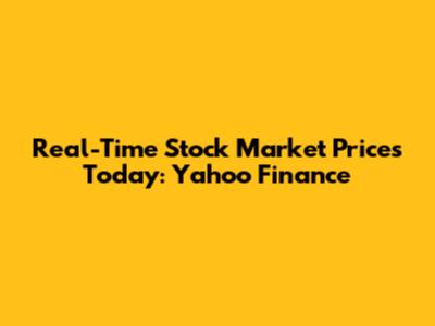 Real-Time Stock Market Prices Today: Yahoo Finance