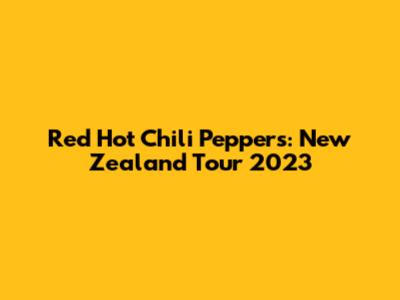 Red Hot Chili Peppers: New Zealand Tour 2023