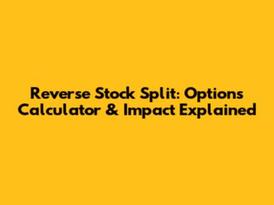 Reverse Stock Split: Options Calculator & Impact Explained