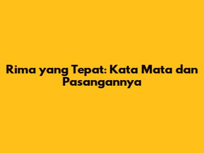 Rima yang Tepat: Kata 'Mata' dan Pasangannya