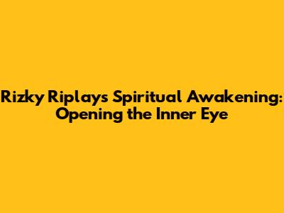 Rizky Riplay's Spiritual Awakening: Opening the Inner Eye