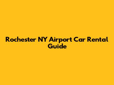 Rochester NY Airport Car Rental Guide
