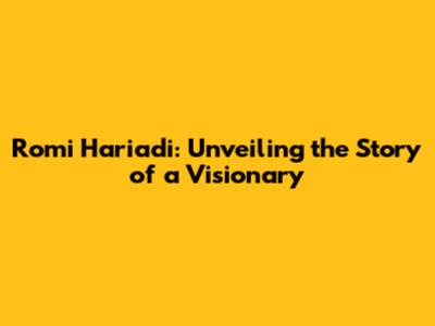Romi Hariadi: Unveiling the Story of a Visionary