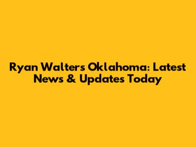 Ryan Walters Oklahoma: Latest News & Updates Today