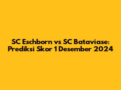 SC Eschborn vs SC Bataviase: Prediksi Skor 1 Desember 2024