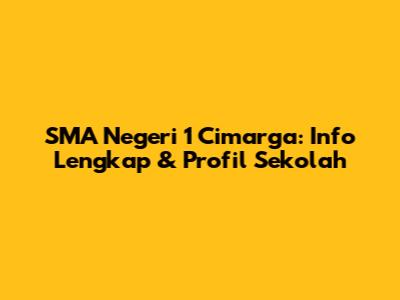 SMA Negeri 1 Cimarga: Info Lengkap & Profil Sekolah