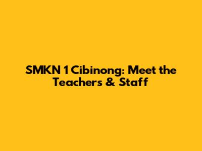 SMKN 1 Cibinong: Meet the Teachers & Staff