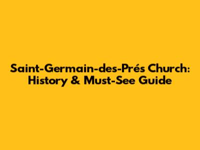 Saint-Germain-des-Prés Church: History & Must-See Guide