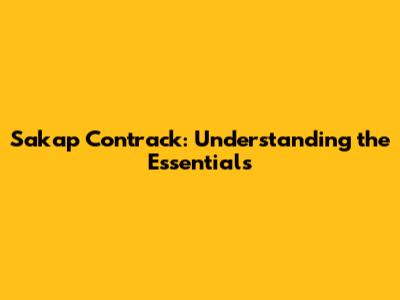 Sakap Contrack: Understanding the Essentials