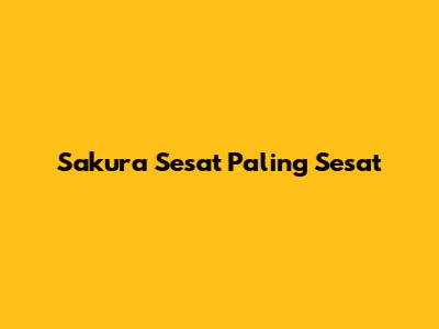Sakura Sesat Paling Sesat