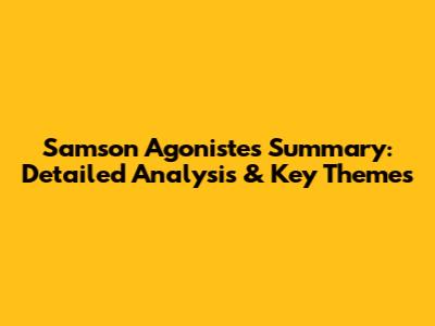 Samson Agonistes Summary: Detailed Analysis & Key Themes