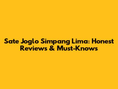 Sate Joglo Simpang Lima: Honest Reviews & Must-Knows