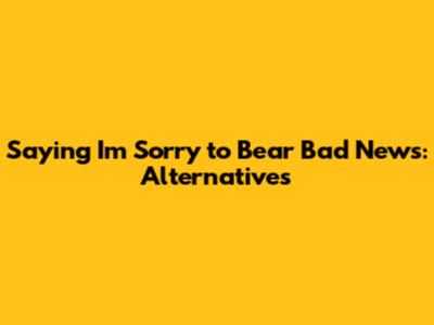 Saying "I'm Sorry to Bear Bad News": Alternatives