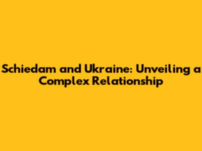 Schiedam and Ukraine: Unveiling a Complex Relationship