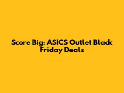 Score Big: ASICS Outlet Black Friday Deals