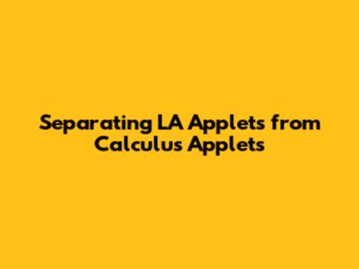 Separating LA Applets from Calculus Applets
