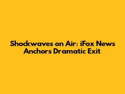 Shockwaves on Air: iFox News Anchor's Dramatic Exit