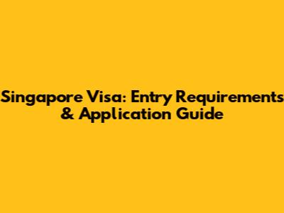 Singapore Visa: Entry Requirements & Application Guide