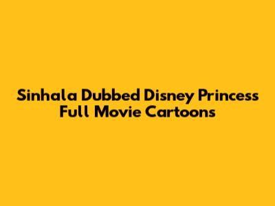 Sinhala Dubbed Disney Princess Full Movie Cartoons