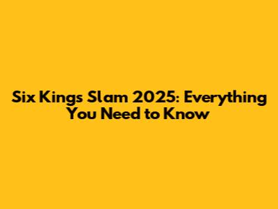 Six Kings Slam 2025: Everything You Need to Know