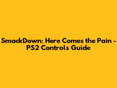 SmackDown: Here Comes the Pain - PS2 Controls Guide